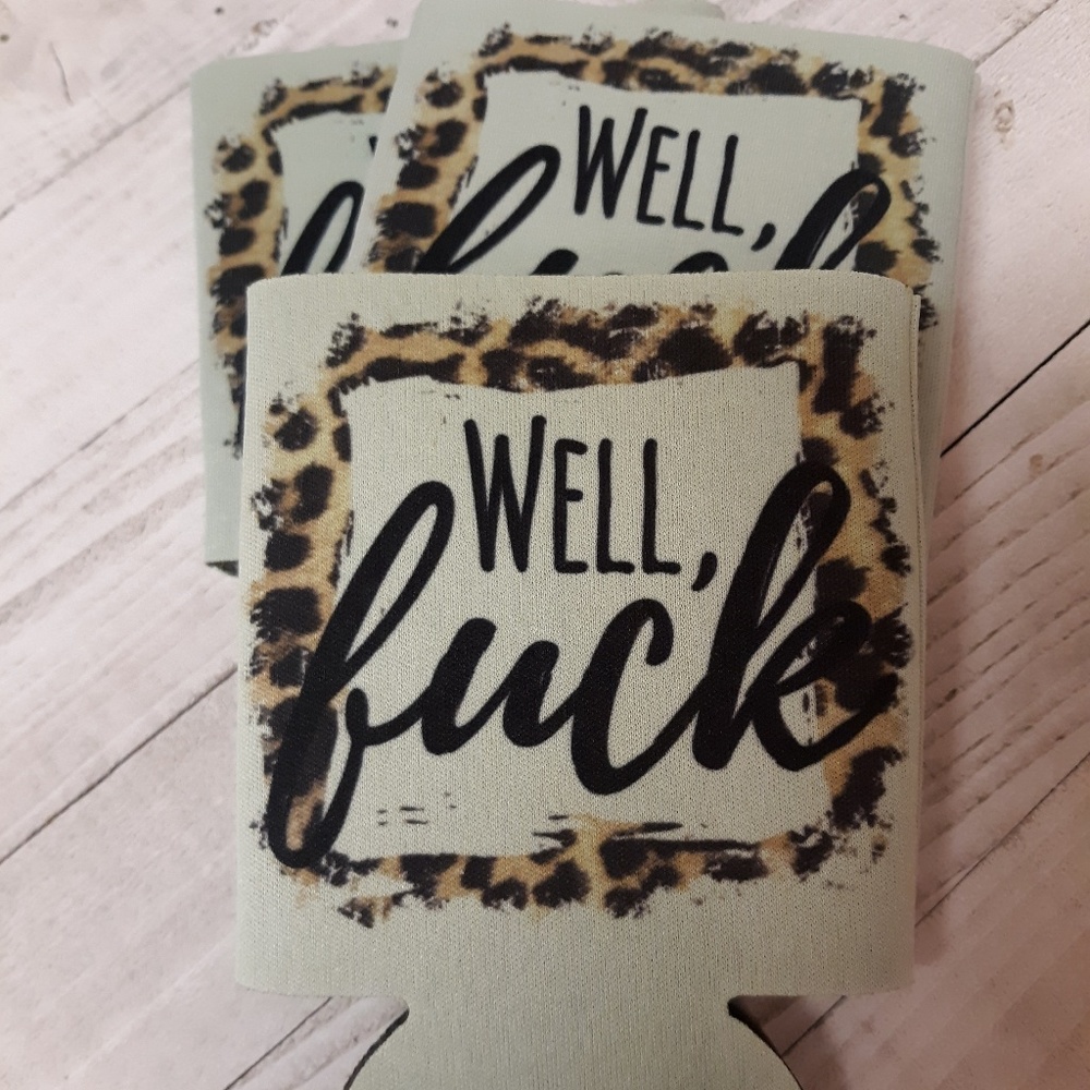 "Well F***" koozie